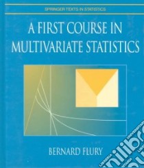 A First Course in Multivariate Statistics libro in lingua di Flury Bernhard