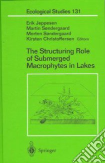 Structuring Role of Submerged Macrophytes in Lakes libro in lingua di E. Jeppesen