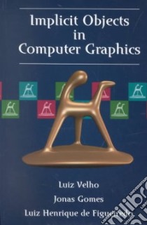 Implicit Objects in Computer Graphics libro in lingua di Velho Luiz, Gomes Jonas, De Figueiredo Luiz Henrique, Figueiredo Luiz Henrique De