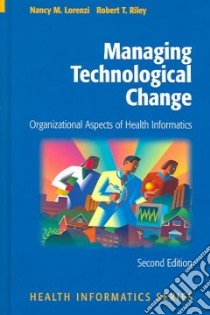Managing Technological Change libro in lingua di Lorenzi Nancy M., Riley Robert T.