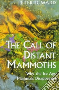 The Call of Distant Mammoths libro in lingua di Ward Peter Douglas