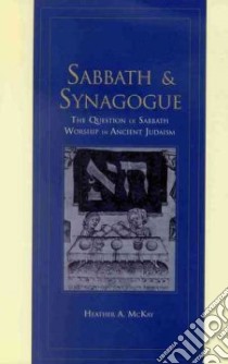 Sabbath and Synagogue libro in lingua di McKay Heather A.