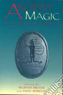 Ancient Magic and Ritual Power libro in lingua di Meyer Marvin W. (EDT), Mirecki Paul Allan (EDT)