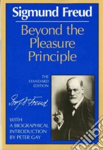 Beyond the Pleasure Principle libro in lingua di Freud Sigmund, Gay Peter (INT), Strachey James (EDT)