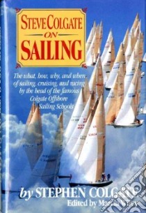 Steve Colgate on Sailing libro in lingua di Colgate Steve, Wiley Marcia (EDT)