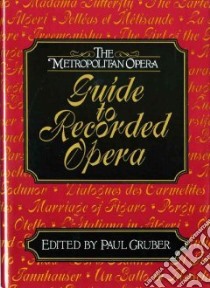 The Metropolitan Opera Guide to Recorded Opera libro in lingua di Gruber Paul (EDT)