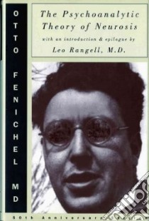 The Psychoanalytic Theory of Neurosis libro in lingua di Fenichel Otto, Rangell Leo (INT), Rangell Leo