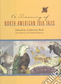 A Treasury of North American Folktales libro in lingua di Peck Catherine (EDT), Johnson Charles (INT), Peck Catherine (COM)
