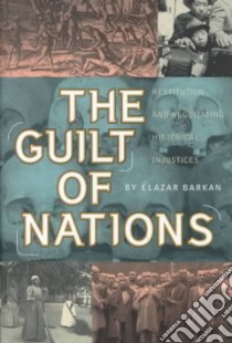 Guilt of Nations libro in lingua di Barkan Elazar