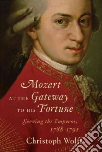 Mozart at the Gateway to His Fortune libro in lingua di Wolff Christoph