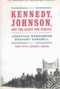 Kennedy, Johnson, and the Quest for Justice libro in lingua di Rosenberg Jonathan, Karabell Zachary