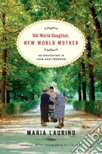 Old World Daughter, New World Mother libro in lingua di Laurino Maria