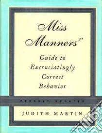 Miss Manners' Guide To Excruciatingly Correct Behavior libro in lingua di Martin Judith, Kamen Gloria (ILT)