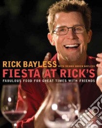 Fiesta at Rick's libro in lingua di Bayless Rick, Bayless Deann Groen, Elledge Paul (PHT)