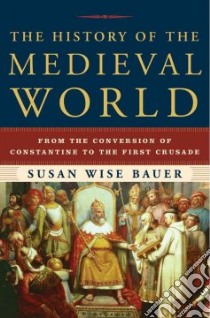 The History of the Medieval World libro in lingua di Bauer S. Wise