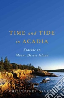 Time and Tide in Acadia libro in lingua di Camuto Christopher