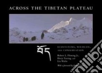 Across the Tibetan Plateau libro in lingua di Fleming Robert L. Jr., Tsering Dorje, Wulin Liu, Carter Jimmy (FRW)
