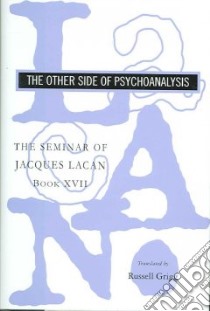 The Other Side of Psychoanalysis libro in lingua di Lacan Jacques, Grigg Russell (TRN)