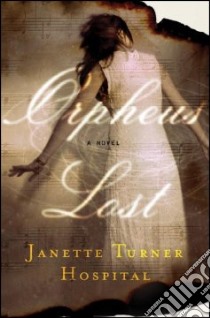 Orpheus Lost libro in lingua di Hospital Janette Turner