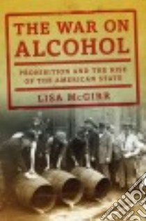 The War on Alcohol libro in lingua di McGirr Lisa