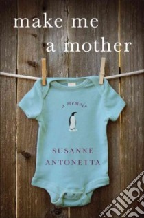 Make Me a Mother libro in lingua di Antonetta Susanne