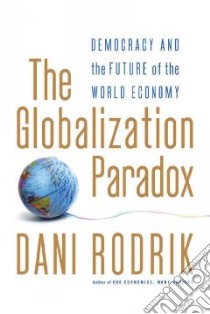 The Globalization Paradox libro in lingua di Rodrik Dani
