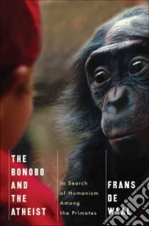 The Bonobo and the Atheist libro in lingua di De Waal Frans