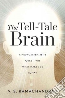 The Tell-tale Brain libro in lingua di Ramachandran V. S.