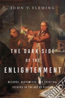 The Dark Side of the Enlightenment libro in lingua di Fleming John V.