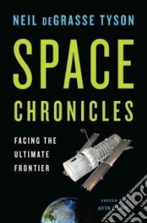Space Chronicles libro in lingua di Tyson Neil deGrasse, Lang Avis (EDT)