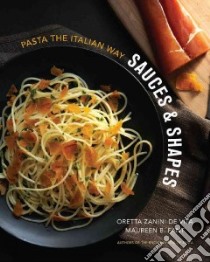 Sauces and Shapes libro in lingua di De Vita Oretta Zanini, Fant Maureen B., Marini Luciana (ILT), Gentl & Hyers,Edge (PHT)