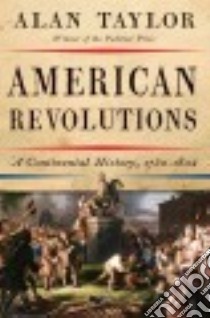 American Revolutions libro in lingua di Taylor Alan