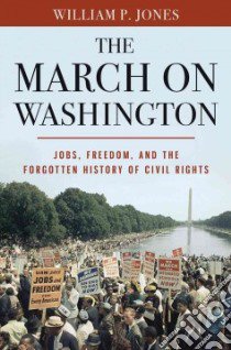 The March on Washington libro in lingua di Jones William P.
