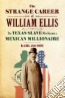 The Strange Career of William Ellis libro in lingua di Jacoby Karl