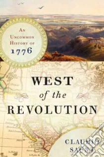 West of the Revolution libro in lingua di Saunt Claudio