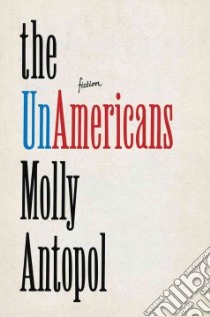 The Unamericans libro in lingua di Antopol Molly