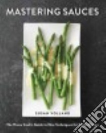 Mastering Sauces libro in lingua di Volland Susan, Browne Angie Norwood (PHT)