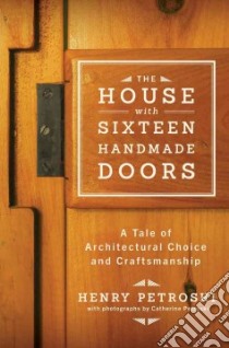 The House With Sixteen Handmade Doors libro in lingua di Petroski Henry, Petroski Catherine (PHT)