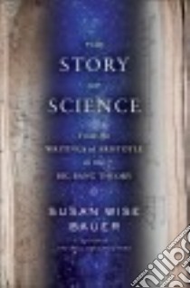 The Story of Science libro in lingua di Bauer S. Wise (EDT)