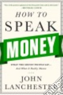 How to Speak Money libro in lingua di Lanchester John
