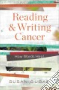 Reading and Writing Cancer libro in lingua di Gubar Susan