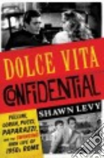 Dolce Vita Confidential libro in lingua di Levy Shawn