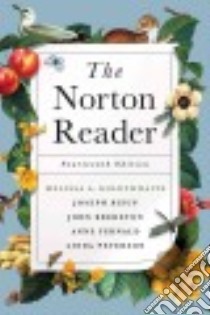 The Norton Reader libro in lingua di Goldthwaite Melissa A. (EDT), Bizup Joseph (EDT), Brereton John C. (EDT), Fernald Anne E. (EDT), Peterson Linda H. (EDT)