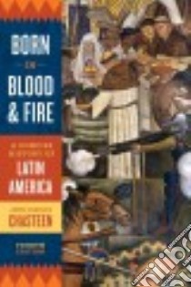 Born in Blood and Fire libro in lingua di Chasteen John Charles