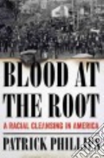 Blood at the Root libro in lingua di Phillips Patrick