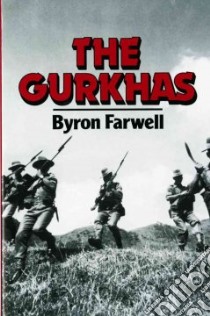 Gurkhas libro in lingua di Farwell Byron