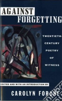 Against Forgetting libro in lingua di Forche Carolyn (EDT)
