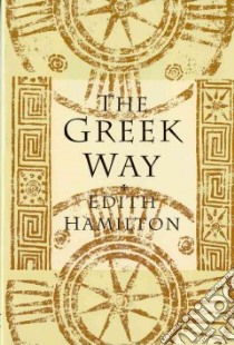 The Greek Way libro in lingua di Hamilton Edith