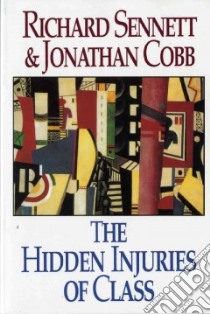 The Hidden Injuries of Class libro in lingua di Sennett Richard, Cobb Jonathan