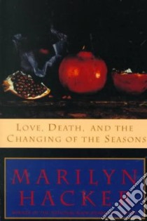 Love, Death, and the Changing of the Seasons libro in lingua di Hacker Marilyn